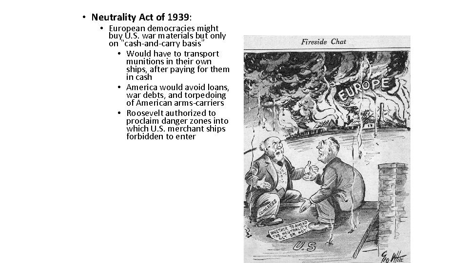  • Neutrality Act of 1939: • European democracies might buy U. S. war