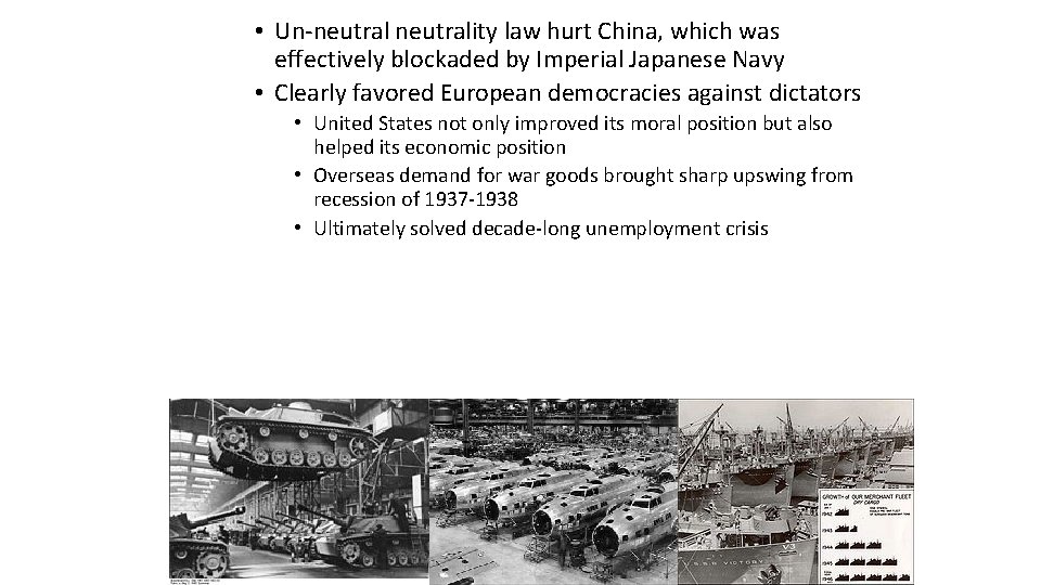  • Un-neutrality law hurt China, which was effectively blockaded by Imperial Japanese Navy