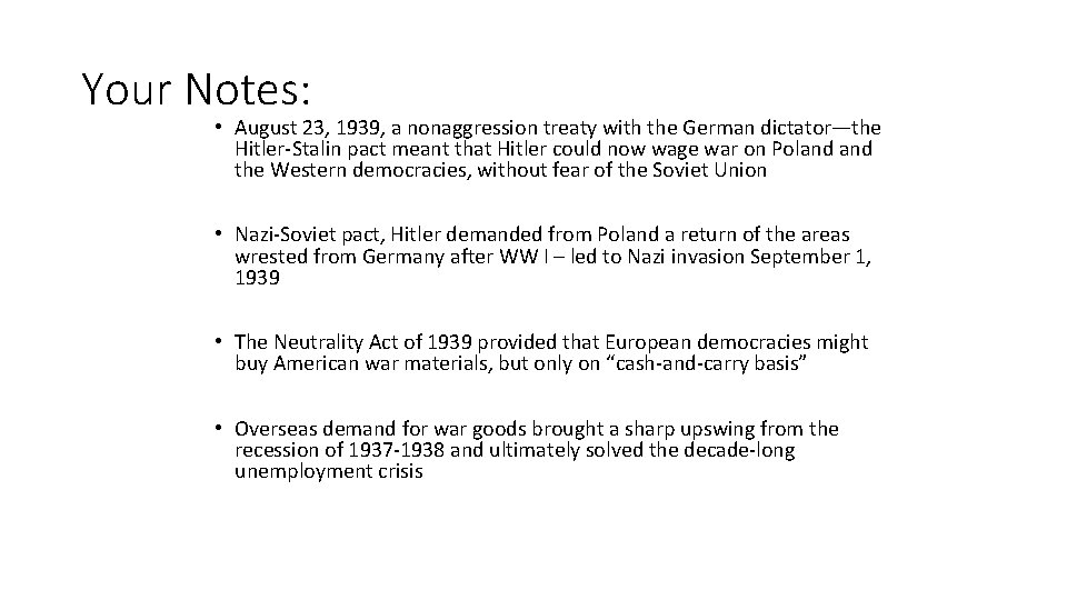 Your Notes: • August 23, 1939, a nonaggression treaty with the German dictator—the Hitler-Stalin