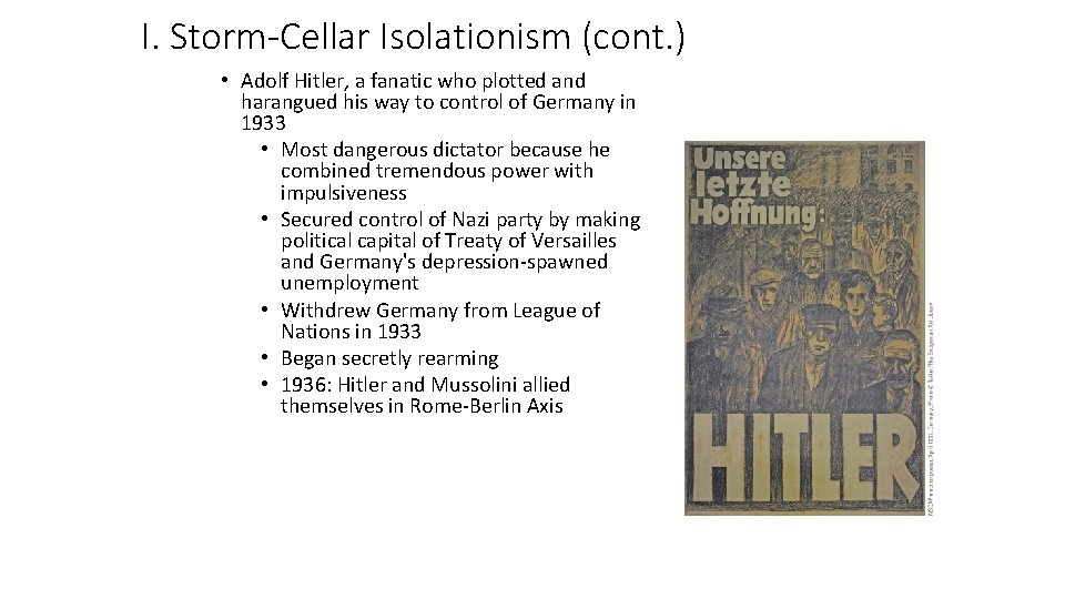 I. Storm-Cellar Isolationism (cont. ) • Adolf Hitler, a fanatic who plotted and harangued