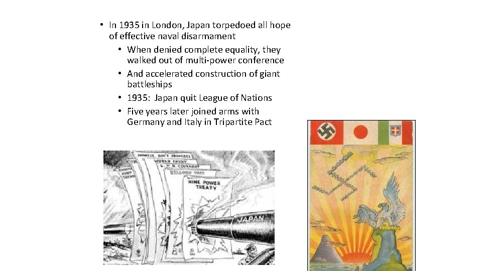  • In 1935 in London, Japan torpedoed all hope of effective naval disarmament