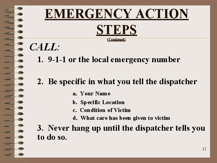 EMERGENCY ACTION STEPS (Continued) CALL: 1. 9 -1 -1 or the local emergency number