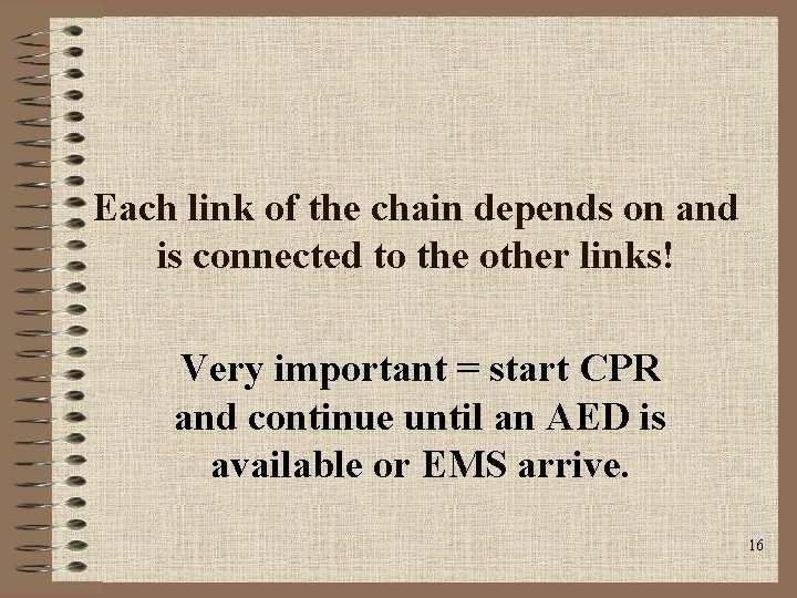Each link of the chain depends on and is connected to the other links!