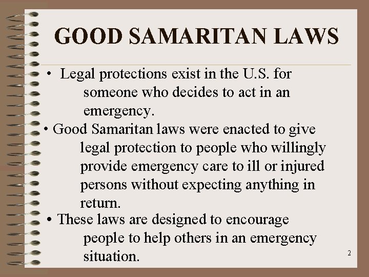 GOOD SAMARITAN LAWS • Legal protections exist in the U. S. for someone who