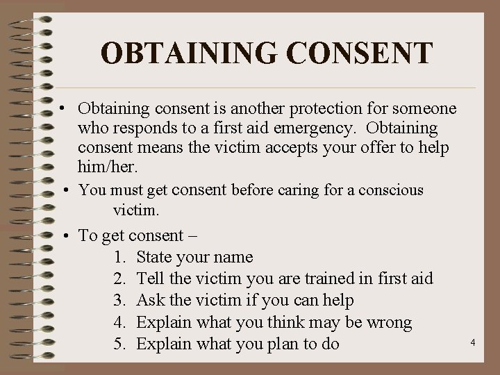 OBTAINING CONSENT • Obtaining consent is another protection for someone who responds to a