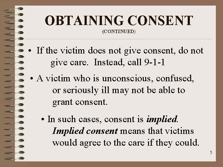 OBTAINING CONSENT (CONTINUED) • If the victim does not give consent, do not give