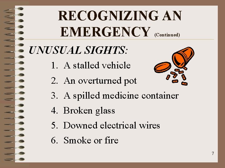 RECOGNIZING AN EMERGENCY (Continued) UNUSUAL SIGHTS: 1. A stalled vehicle 2. 3. 4. 5.