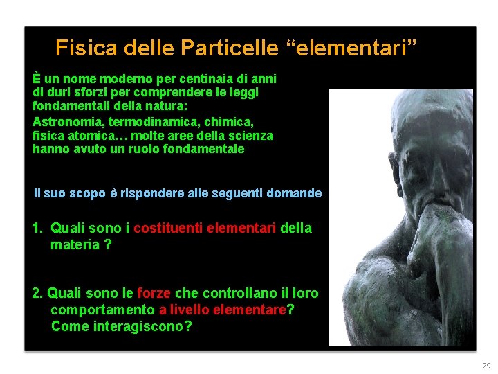 Fisica delle Particelle “elementari” È un nome moderno per centinaia di anni di duri