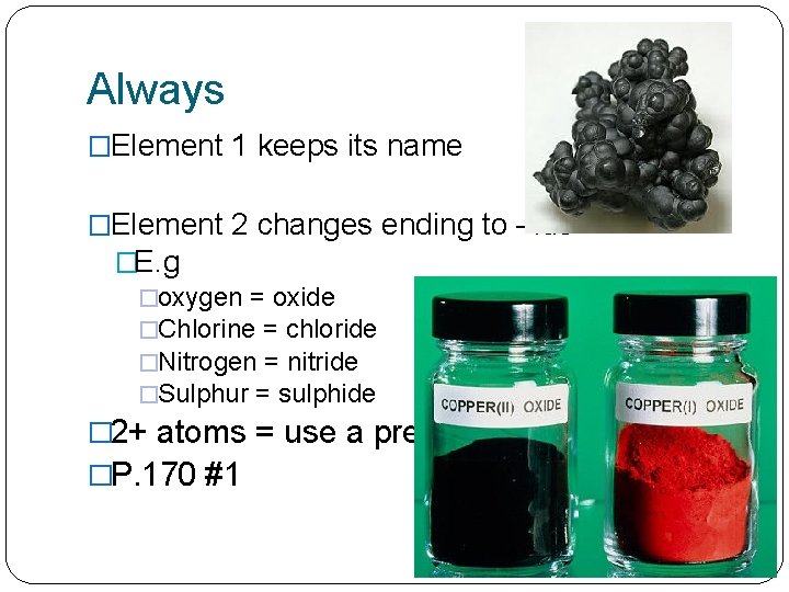 Always �Element 1 keeps its name �Element 2 changes ending to –ide �E. g