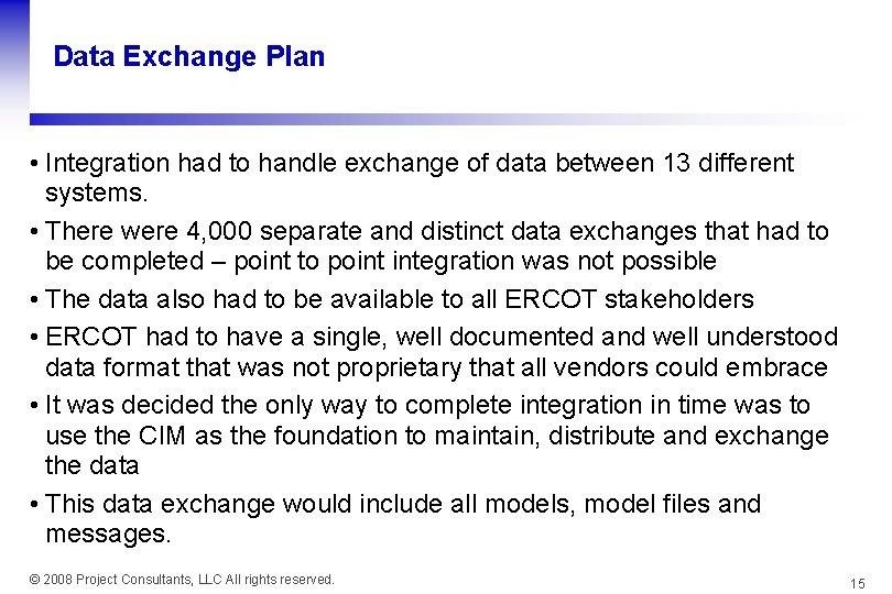 Data Exchange Plan • Integration had to handle exchange of data between 13 different