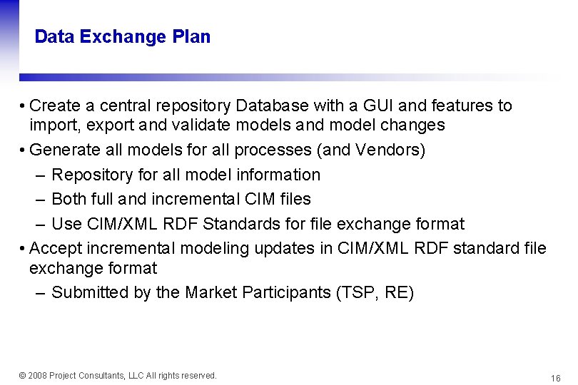 Data Exchange Plan • Create a central repository Database with a GUI and features