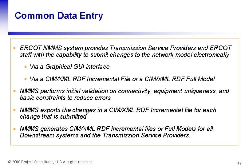 Common Data Entry § ERCOT NMMS system provides Transmission Service Providers and ERCOT staff