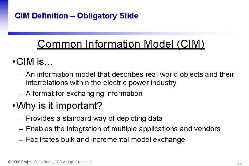 CIM Definition – Obligatory Slide Common Information Model (CIM) • CIM is… – An