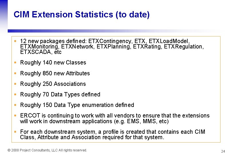 CIM Extension Statistics (to date) § 12 new packages defined: ETXContingency, ETXLoad. Model, ETXMonitoring,