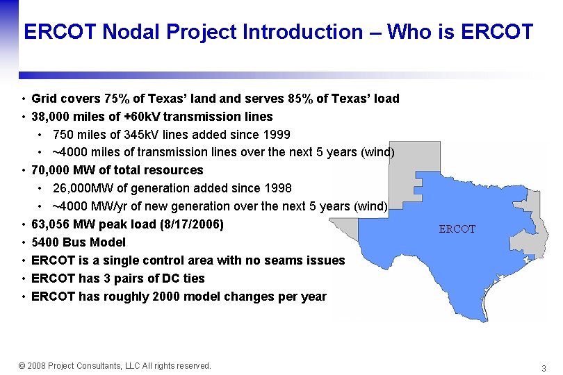 ERCOT Nodal Project Introduction – Who is ERCOT • Grid covers 75% of Texas’