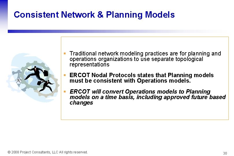 Consistent Network & Planning Models § Traditional network modeling practices are for planning and