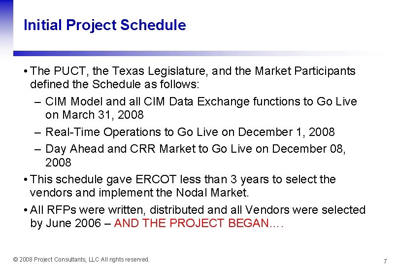 Initial Project Schedule • The PUCT, the Texas Legislature, and the Market Participants defined