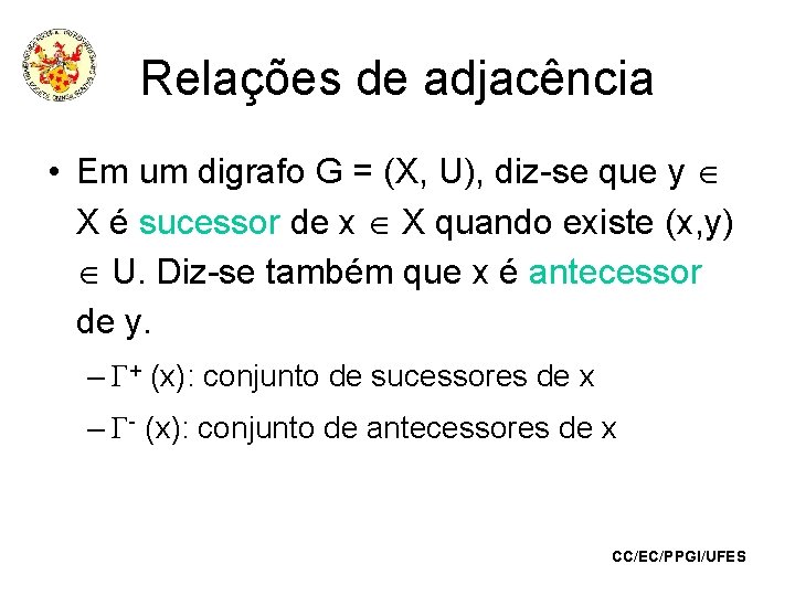 Relações de adjacência • Em um digrafo G = (X, U), diz-se que y