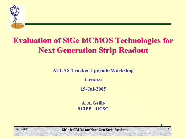 ATLAS Evaluation of Si. Ge bi. CMOS Technologies for Next Generation Strip Readout ATLAS