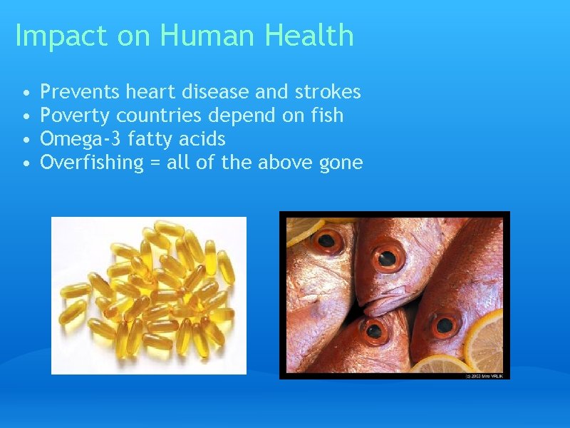 Impact on Human Health • • Prevents heart disease and strokes Poverty countries depend