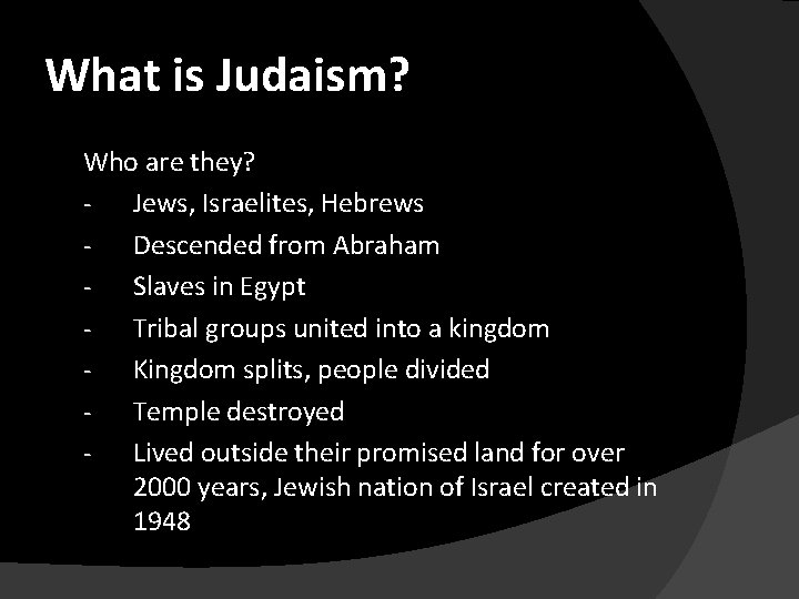 What is Judaism? Who are they? Jews, Israelites, Hebrews Descended from Abraham Slaves in