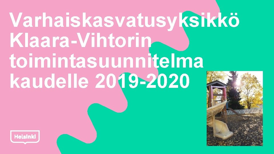 Varhaiskasvatusyksikkö Klaara-Vihtorin toimintasuunnitelma kaudelle 2019 -2020 