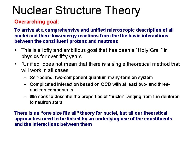 Nuclear Structure Theory Overarching goal: To arrive at a comprehensive and unified microscopic description