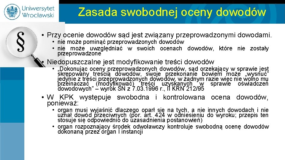 Zasada swobodnej oceny dowodów • Przy ocenie dowodów sąd jest związany przeprowadzonymi dowodami. •