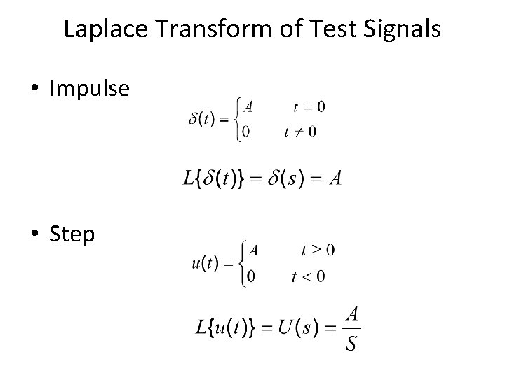 Laplace Transform of Test Signals • Impulse • Step 