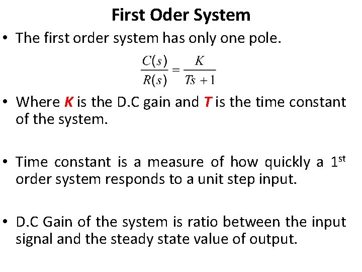 First Oder System • The first order system has only one pole. • Where