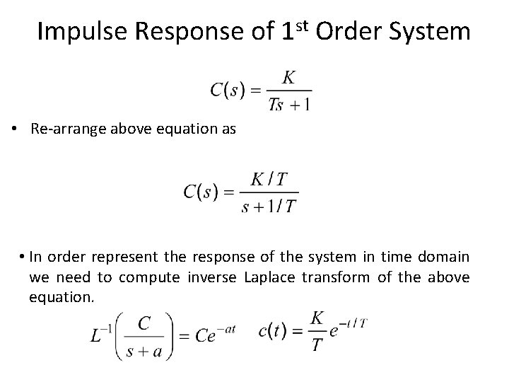 Impulse Response of 1 st Order System • Re-arrange above equation as • In