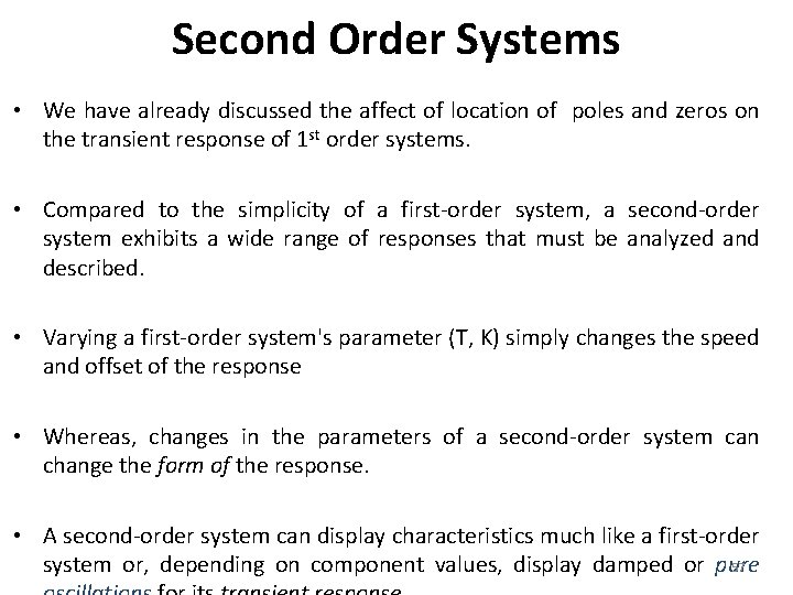 Second Order Systems • We have already discussed the affect of location of poles