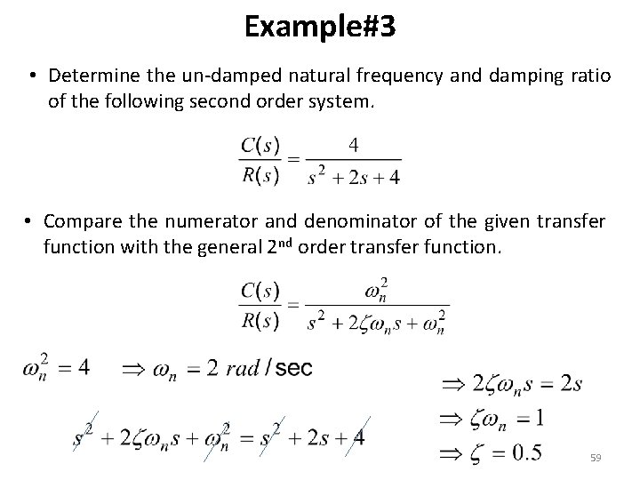Example#3 • Determine the un-damped natural frequency and damping ratio of the following second