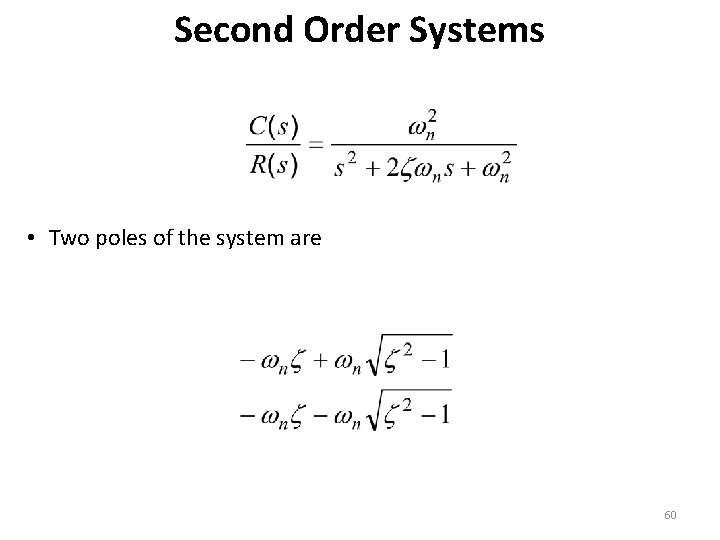 Second Order Systems • Two poles of the system are 60 