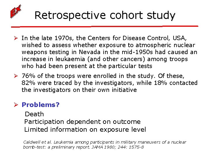 Retrospective cohort study Ø In the late 1970 s, the Centers for Disease Control,