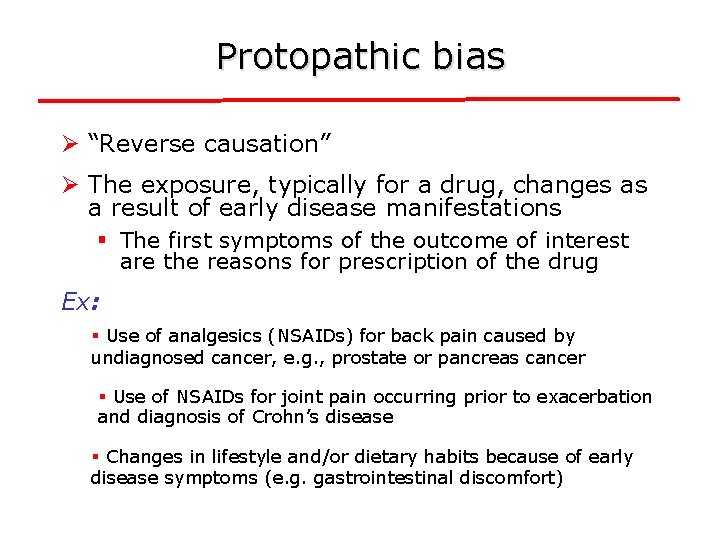 Protopathic bias Ø “Reverse causation” Ø The exposure, typically for a drug, changes as