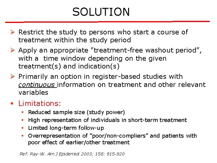 SOLUTION Ø Restrict the study to persons who start a course of treatment within