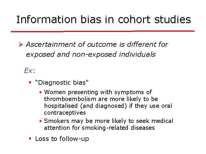 Information bias in cohort studies Ø Ascertainment of outcome is different for exposed and