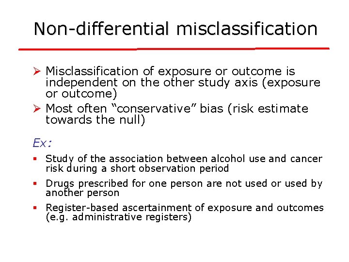 Non-differential misclassification Ø Misclassification of exposure or outcome is independent on the other study