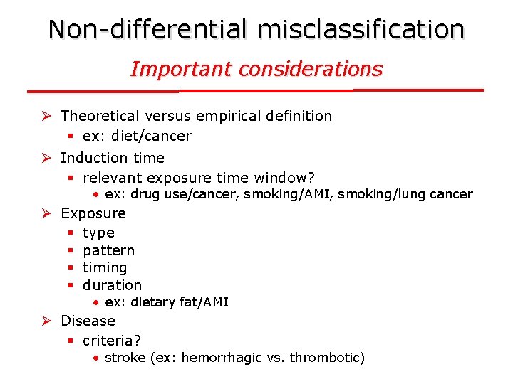 Non-differential misclassification Important considerations Ø Theoretical versus empirical definition § ex: diet/cancer Ø Induction