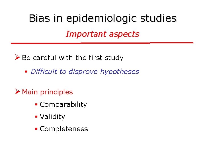 Bias in epidemiologic studies Important aspects Ø Be careful with the first study §