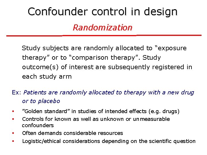 Confounder control in design Randomization Study subjects are randomly allocated to “exposure therapy” or