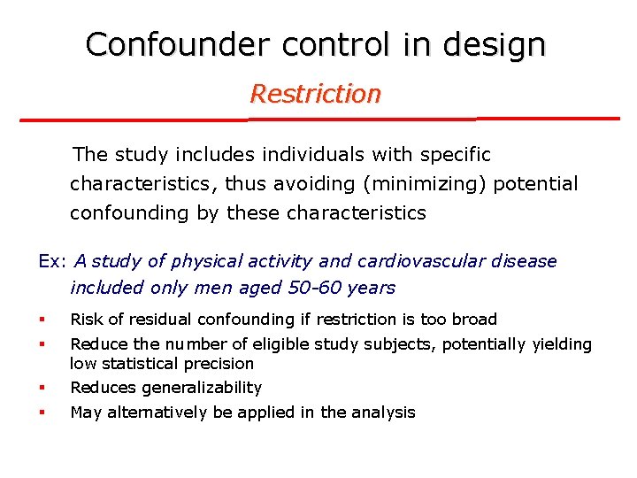 Confounder control in design Restriction The study includes individuals with specific characteristics, thus avoiding