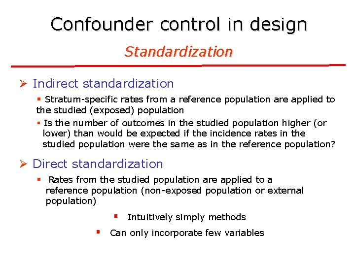 Confounder control in design Standardization Ø Indirect standardization § Stratum-specific rates from a reference