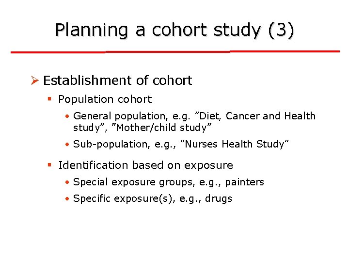 Planning a cohort study (3) Ø Establishment of cohort § Population cohort • General