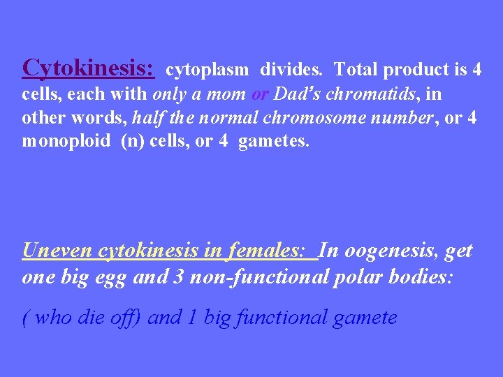 Cytokinesis: cytoplasm divides. Total product is 4 cells, each with only a mom or