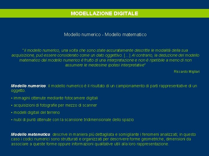 MODELLAZIONE DIGITALE Modello numerico - Modello matematico “il modello numerico, una volta che sono