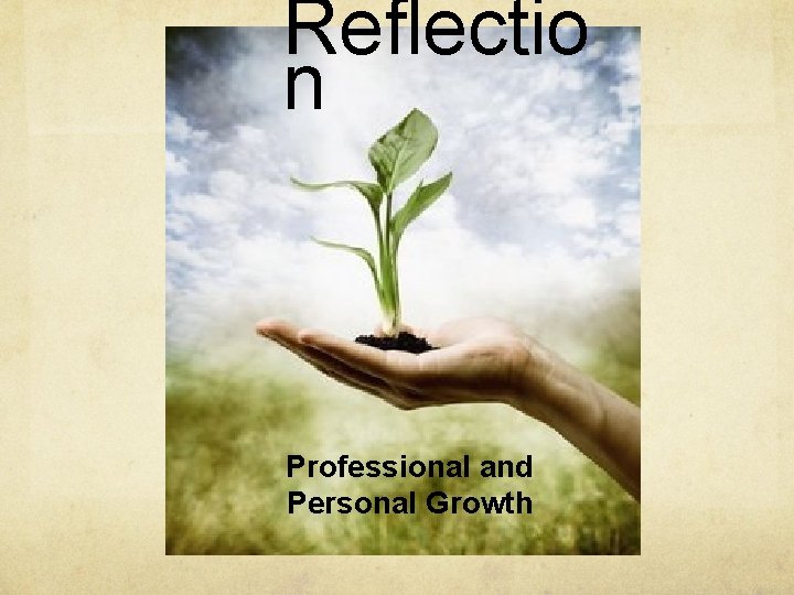 Reflectio n Professional and Personal Growth 