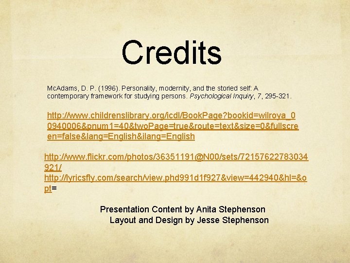 Credits Mc. Adams, D. P. (1996). Personality, modernity, and the storied self: A contemporary