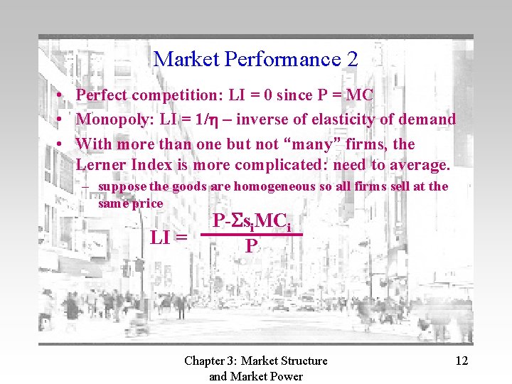 Market Performance 2 • Perfect competition: LI = 0 since P = MC •